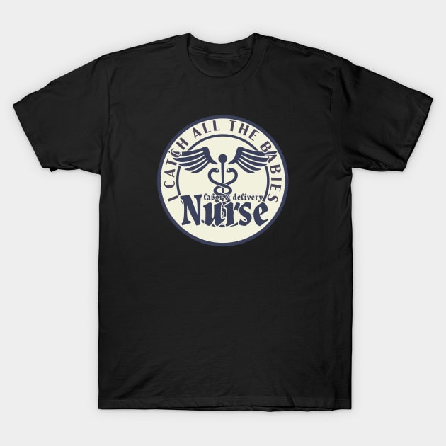 Labor and Delivery Nurse T-Shirt by Red Wolf Rustics And Outfitters